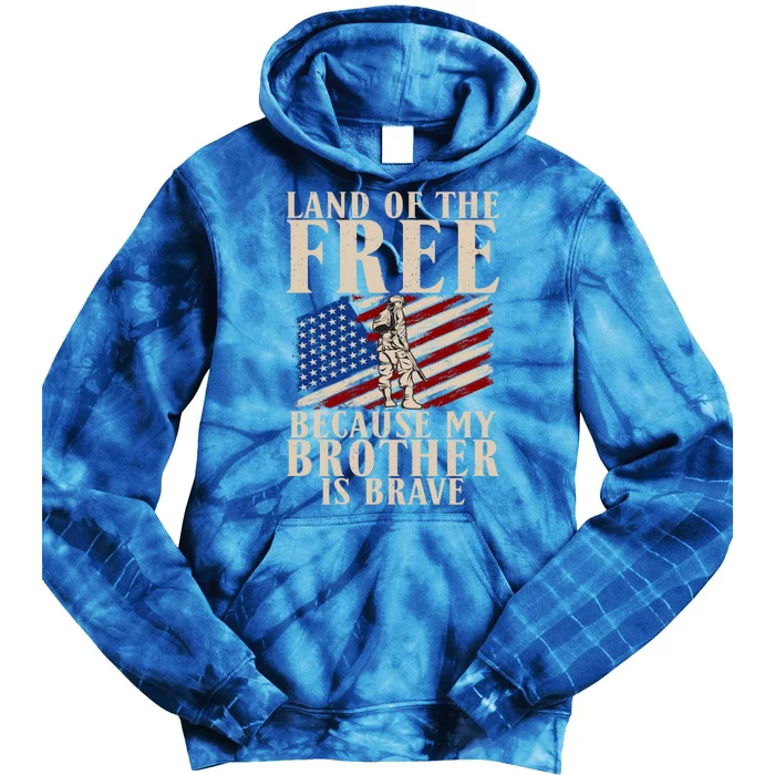 Land Of The Free Because My Brother Is So Brave Vet's Bro Gift Tie Dye Hoodie