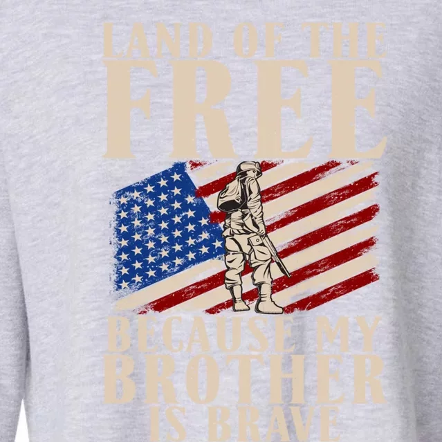 Land Of The Free Because My Brother Is So Brave Vet's Bro Gift Cropped Pullover Crew