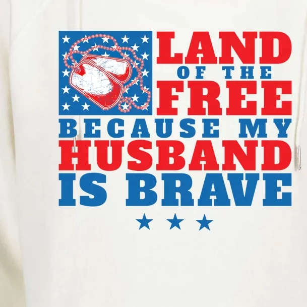 Land Of The Free Because My Husband Is Brave Cool Gift Military Wife Gift Womens Funnel Neck Pullover Hood