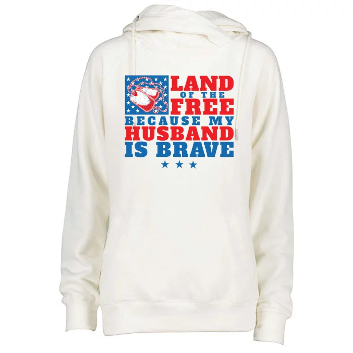 Land Of The Free Because My Husband Is Brave Cool Gift Military Wife Gift Womens Funnel Neck Pullover Hood