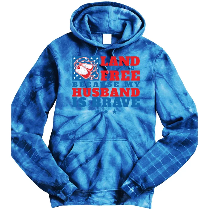 Land Of The Free Because My Husband Is Brave Cool Gift Military Wife Gift Tie Dye Hoodie