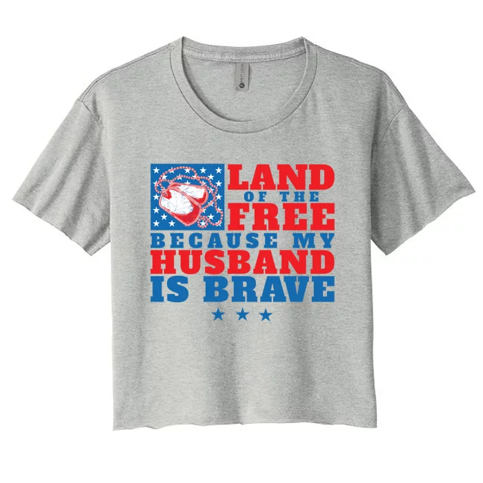 Land Of The Free Because My Husband Is Brave Gift Military Wife Meaningful Gift Women's Crop Top Tee