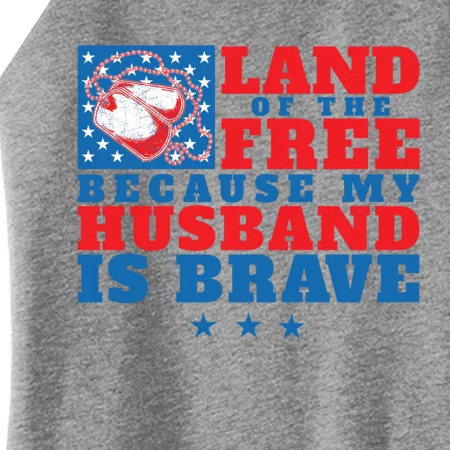 Land Of The Free Because My Husband Is Brave Gift Military Wife Meaningful Gift Women’s Perfect Tri Rocker Tank