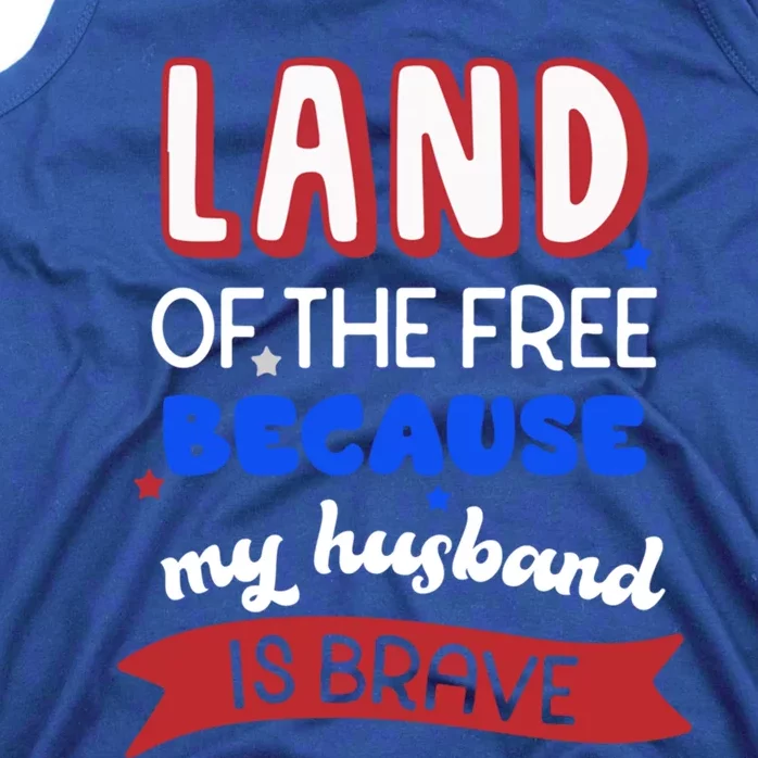 Land Of The Free Because My Husband Is Brave Memorial Day Gift Tank Top