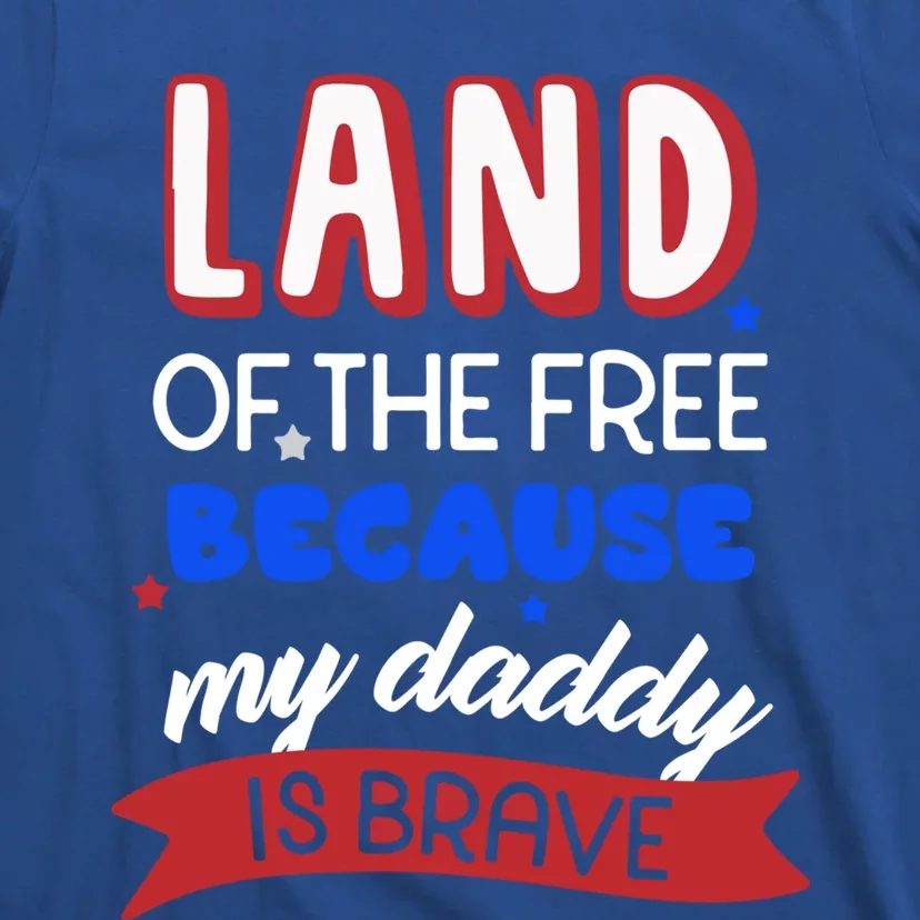 Land Of The Free Because My Daddy Is Brave Memorial Day Cute Gift T-Shirt