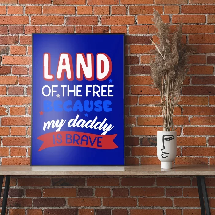 Land Of The Free Because My Daddy Is Brave Memorial Day Cute Gift Poster