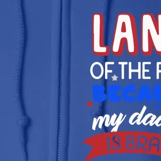 Land Of The Free Because My Daddy Is Brave Memorial Day Cute Gift Full Zip Hoodie