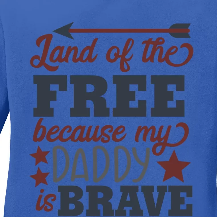 Land Of The Free Because My Daddy Is Brave Gift Ladies Long Sleeve Shirt