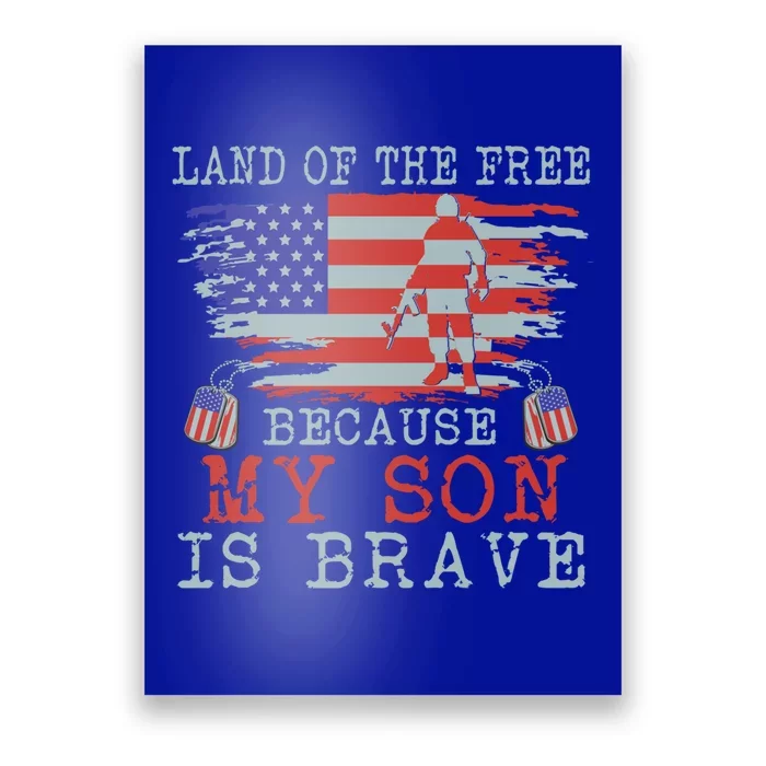 Land Of The Free Because My Son Is Brave Funny Gift Military Son Gift Poster