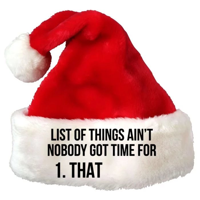 List Of Things Aint Nobody Got Time For 1 That Cute Gift Premium Christmas Santa Hat