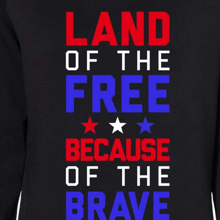 Land Of The Free Because Of The Brave Flag Patriotic Cool Gift Womens California Wash Sweatshirt