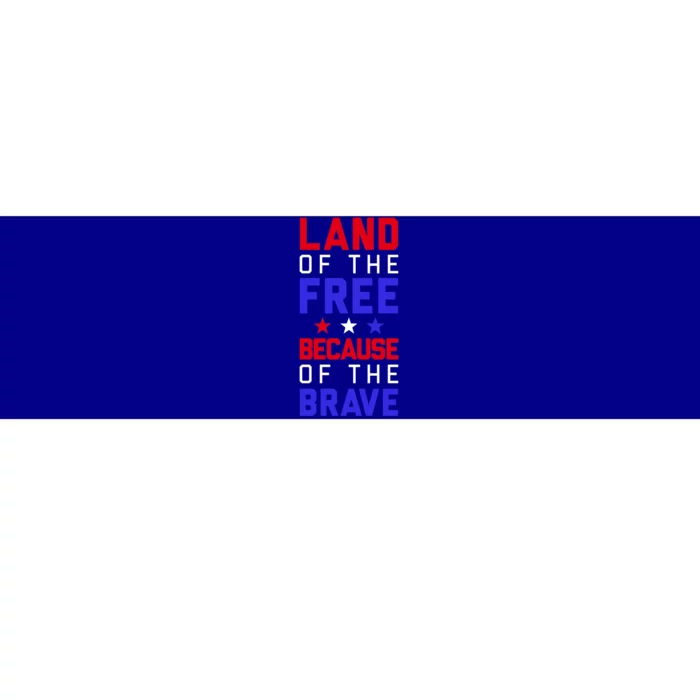 Land Of The Free Because Of The Brave Flag Patriotic Cool Gift Bumper Sticker