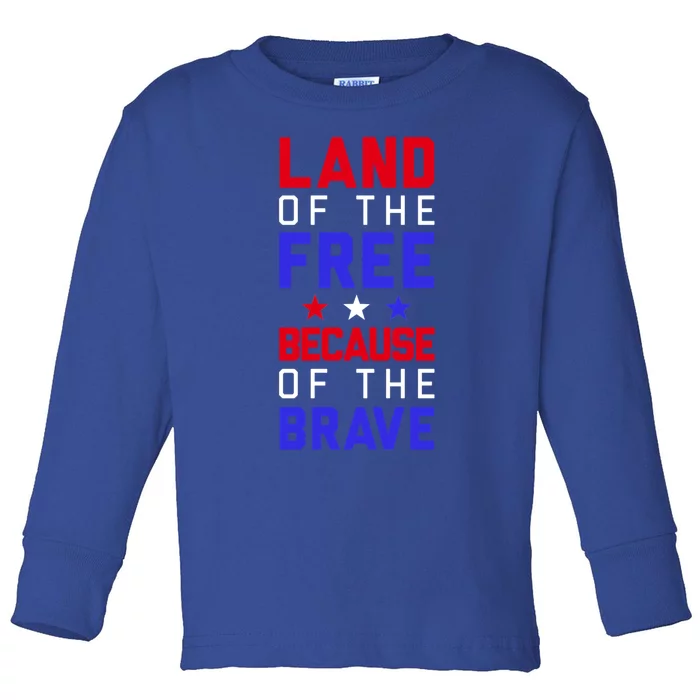 Land Of The Free Because Of The Brave Flag Patriotic Cool Gift Toddler Long Sleeve Shirt