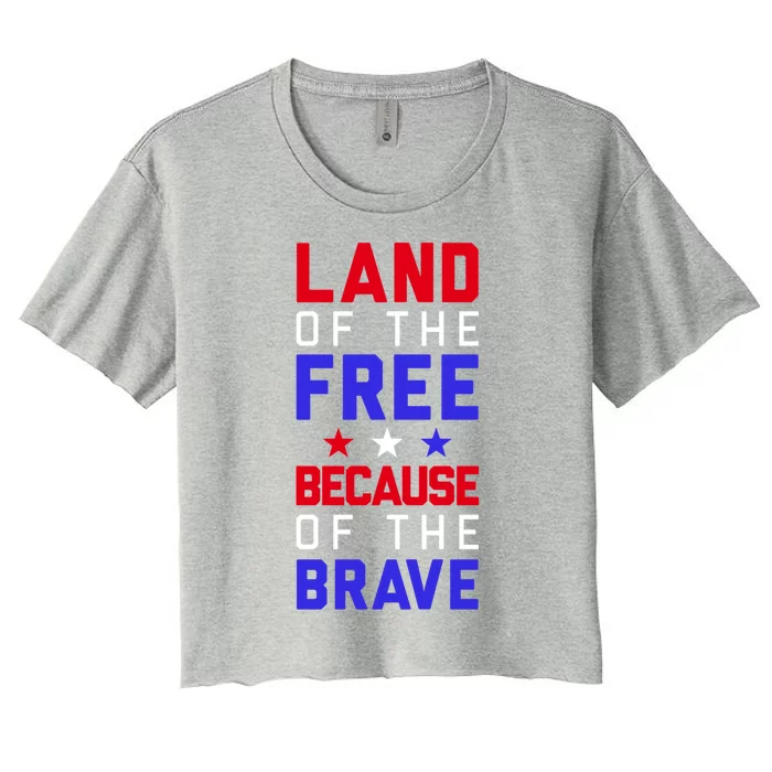 Land Of The Free Because Of The Brave Flag Patriotic Cool Gift Women's Crop Top Tee