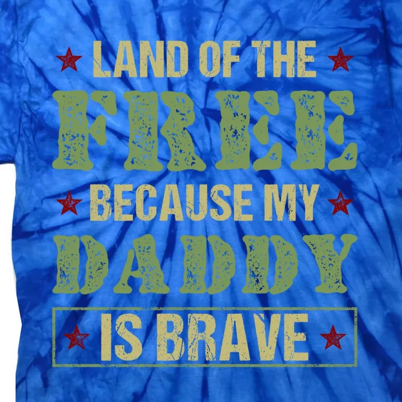 Land Of The Free Because My Daddy Is Brave Veterans Day Cute Gift Tie-Dye T-Shirt