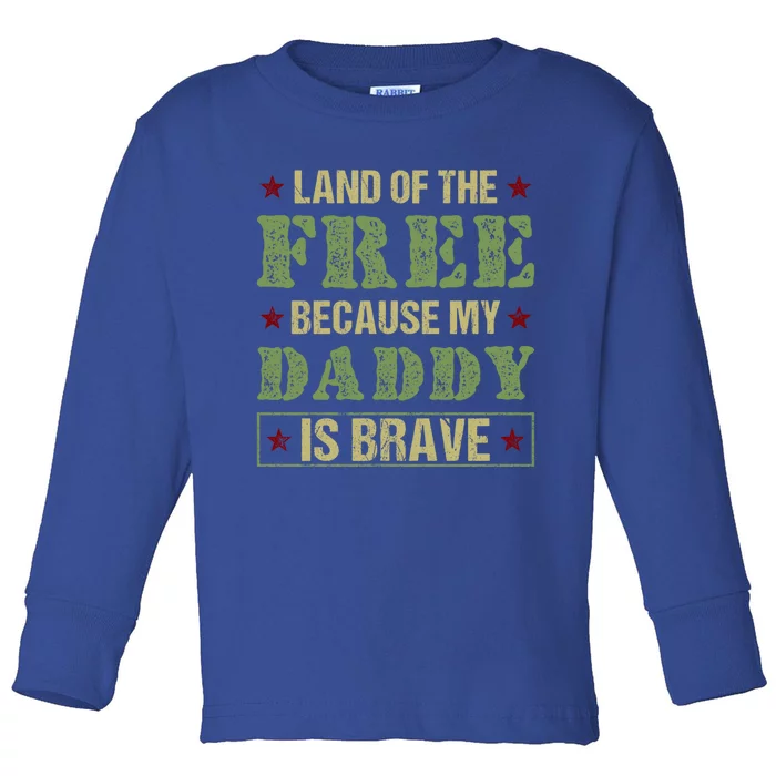 Land Of The Free Because My Daddy Is Brave Veterans Day Cute Gift Toddler Long Sleeve Shirt