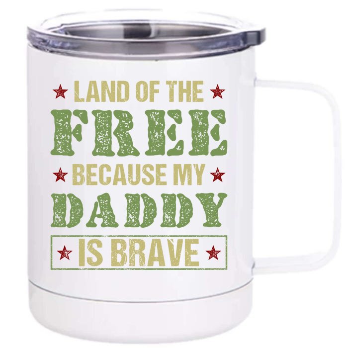 Land Of The Free Because My Daddy Is Brave Veterans Day Cute Gift Front & Back 12oz Stainless Steel Tumbler Cup