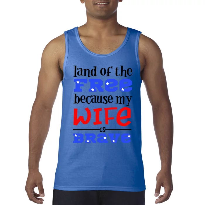 Land Of The Free Because My Wife Is Brave Proud Husband Gift Tank Top