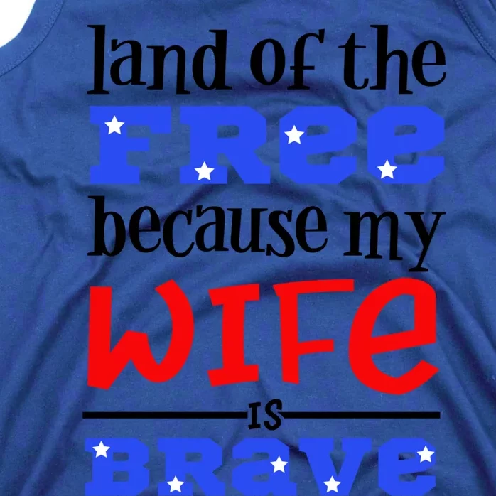 Land Of The Free Because My Wife Is Brave Proud Husband Gift Tank Top