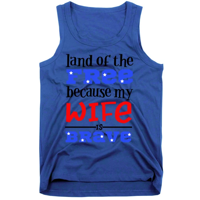 Land Of The Free Because My Wife Is Brave Proud Husband Gift Tank Top