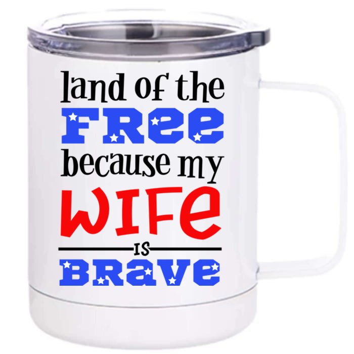 Land Of The Free Because My Wife Is Brave Proud Husband Gift Front & Back 12oz Stainless Steel Tumbler Cup