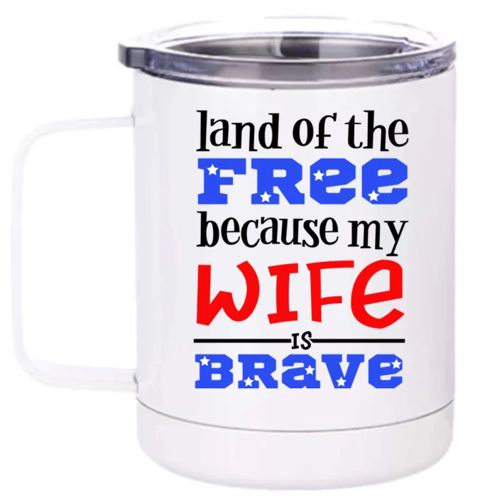 Land Of The Free Because My Wife Is Brave Proud Husband Gift Front & Back 12oz Stainless Steel Tumbler Cup