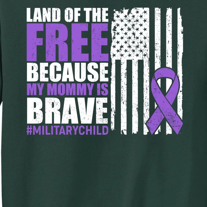 Land Of The Free Because My Mommy Is Brave #Militarychild Sweatshirt