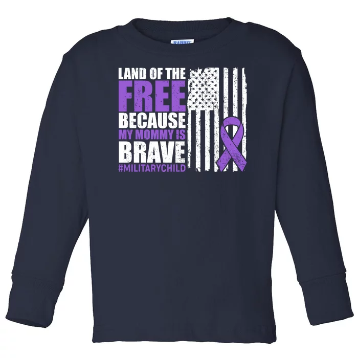 Land Of The Free Because My Mommy Is Brave #Militarychild Toddler Long Sleeve Shirt