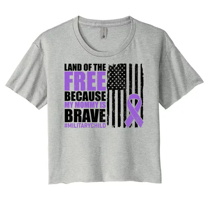 Land Of The Free Because My Mommy Is Brave #Militarychild Women's Crop Top Tee