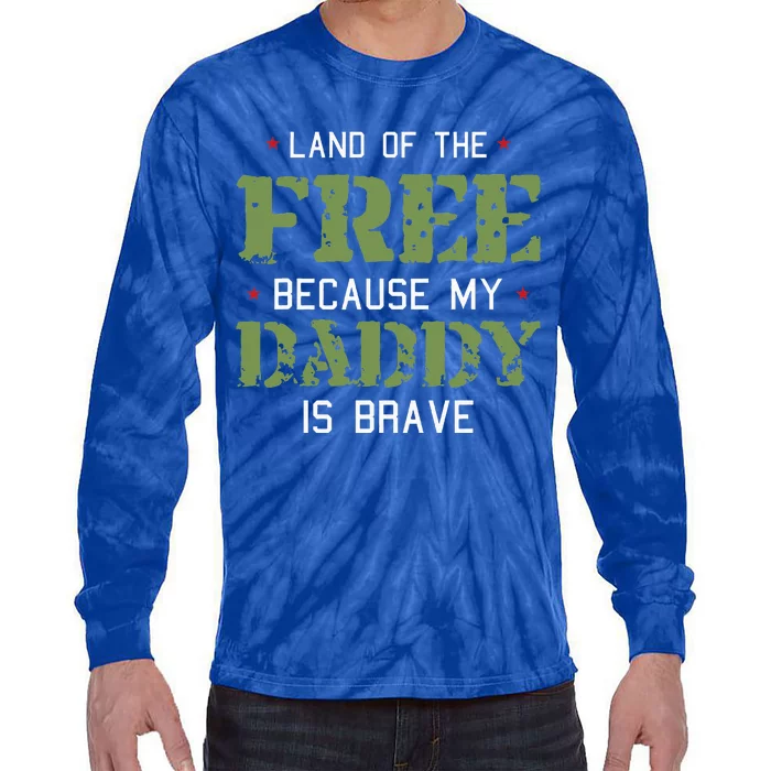 Land Of The Free Because My Daddy Is Brave Veteran Tie-Dye Long Sleeve Shirt