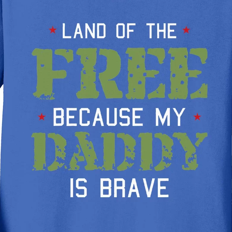 Land Of The Free Because My Daddy Is Brave Veteran Kids Long Sleeve Shirt