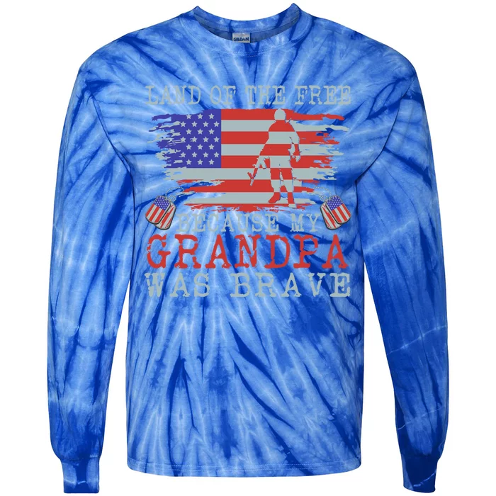 Land Of The Free Because My Grandpa Was Brave Veteran Cute Gift Tie-Dye Long Sleeve Shirt