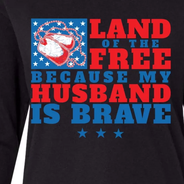 Land Of The Free Because My Husband Is Brave Gift Military Wife Gift Womens Cotton Relaxed Long Sleeve T-Shirt