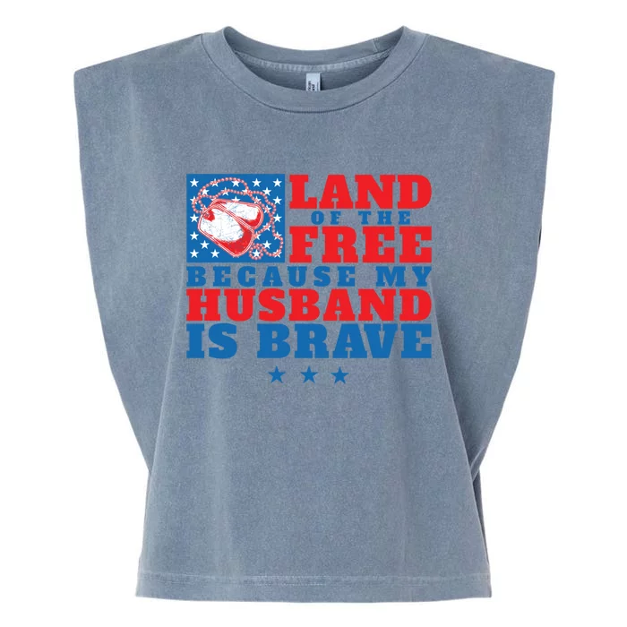 Land Of The Free Because My Husband Is Brave Gift Military Wife Gift Garment-Dyed Women's Muscle Tee