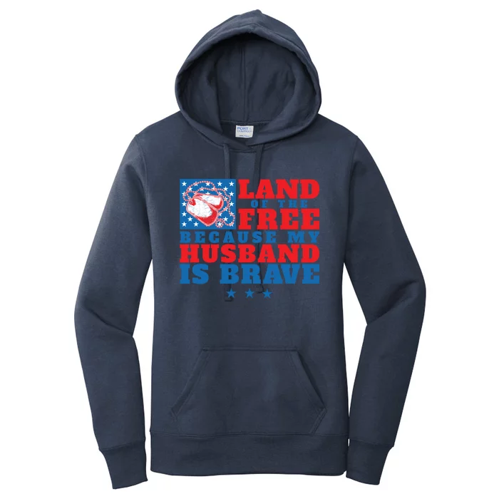 Land Of The Free Because My Husband Is Brave Gift Military Wife Gift Women's Pullover Hoodie