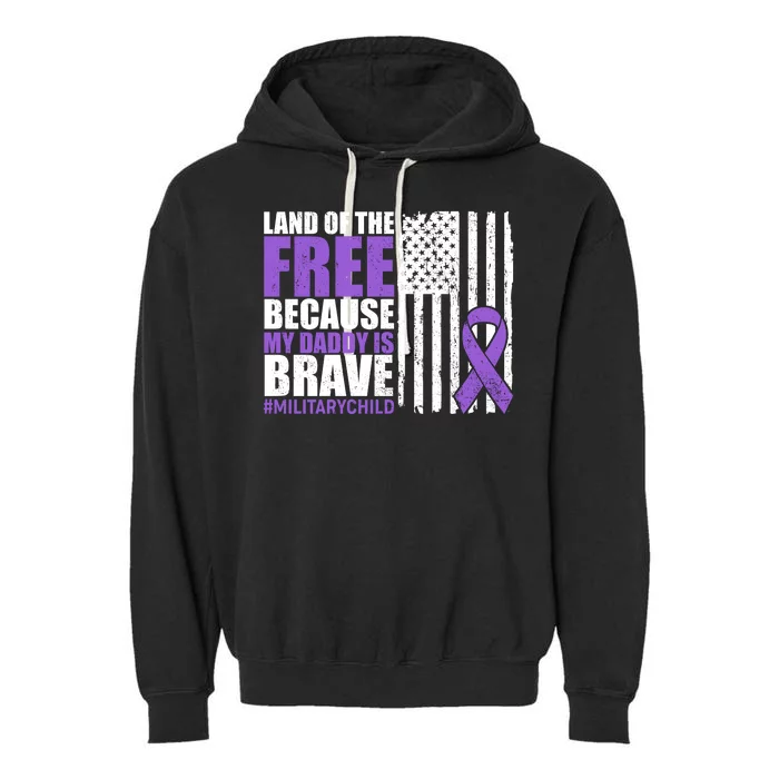 Land Of The Free Because My Daddy Is Brave #Militarychild Garment-Dyed Fleece Hoodie