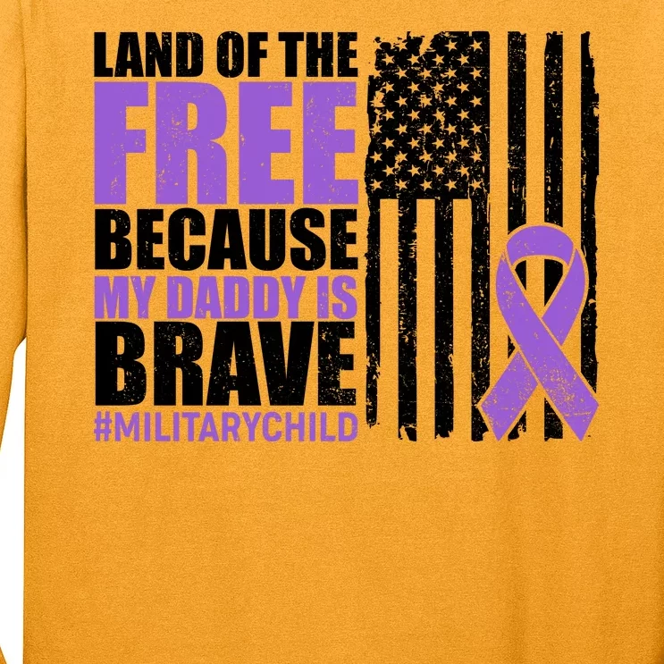 Land Of The Free Because My Daddy Is Brave #Militarychild Long Sleeve Shirt