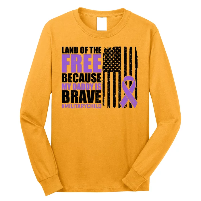 Land Of The Free Because My Daddy Is Brave #Militarychild Long Sleeve Shirt