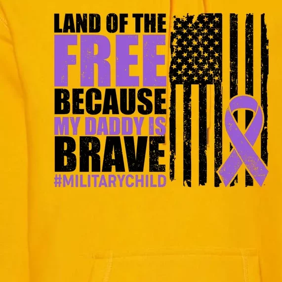 Land Of The Free Because My Daddy Is Brave #Militarychild Premium Hoodie