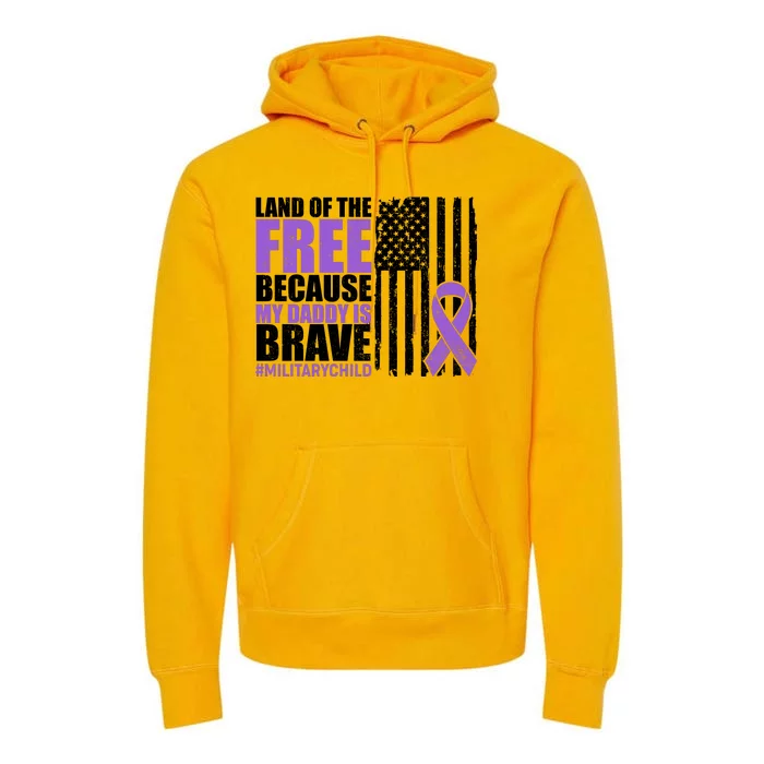 Land Of The Free Because My Daddy Is Brave #Militarychild Premium Hoodie