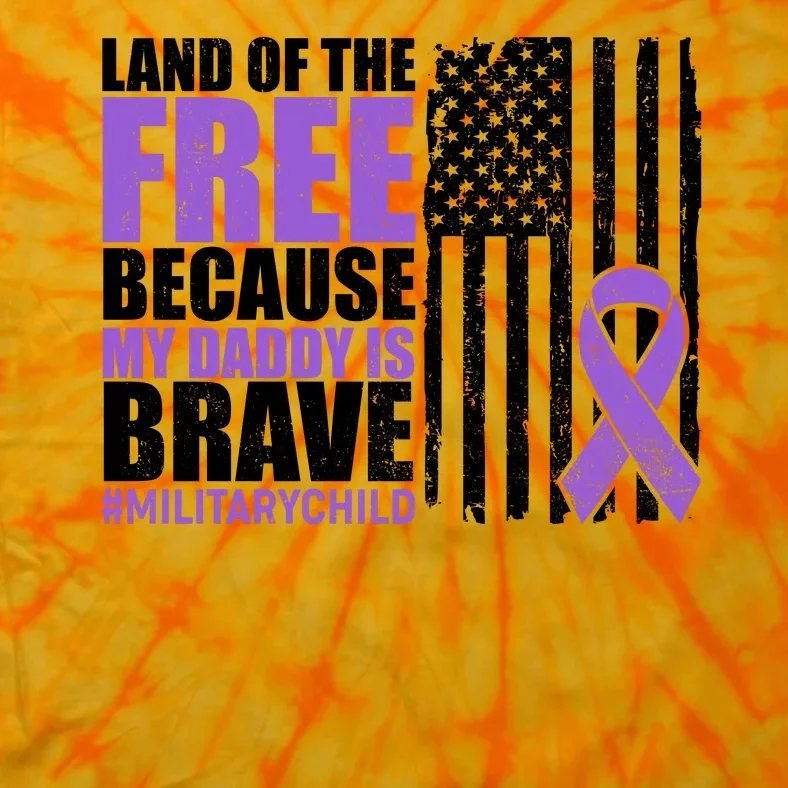 Land Of The Free Because My Daddy Is Brave #Militarychild Tie-Dye T-Shirt