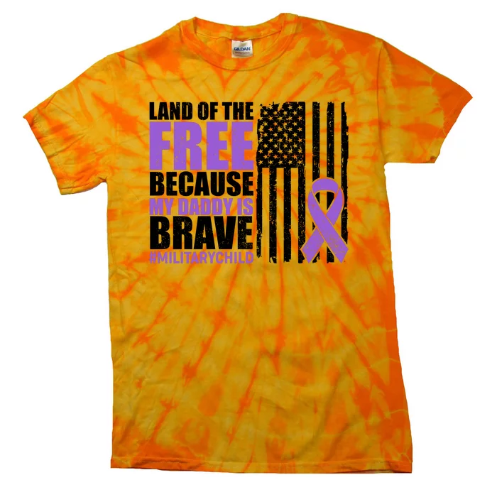 Land Of The Free Because My Daddy Is Brave #Militarychild Tie-Dye T-Shirt