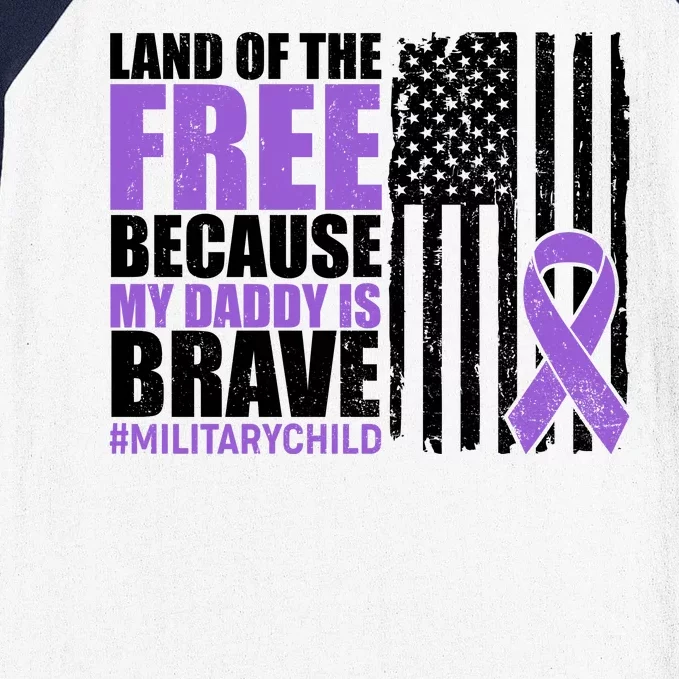 Land Of The Free Because My Daddy Is Brave #Militarychild Baseball Sleeve Shirt