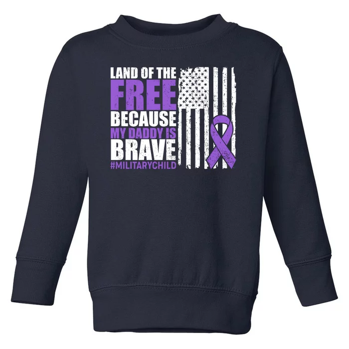 Land Of The Free Because My Daddy Is Brave #Militarychild Toddler Sweatshirt