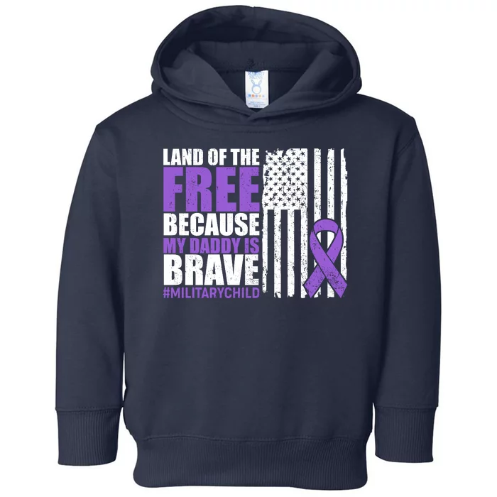 Land Of The Free Because My Daddy Is Brave #Militarychild Toddler Hoodie