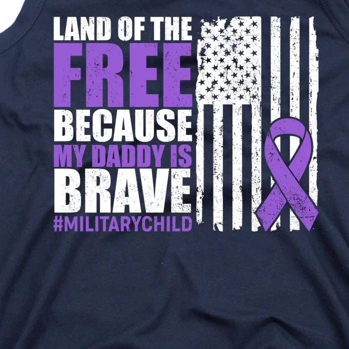 Land Of The Free Because My Daddy Is Brave #Militarychild Tank Top