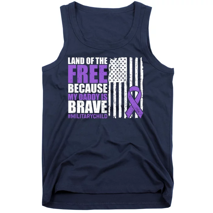 Land Of The Free Because My Daddy Is Brave #Militarychild Tank Top