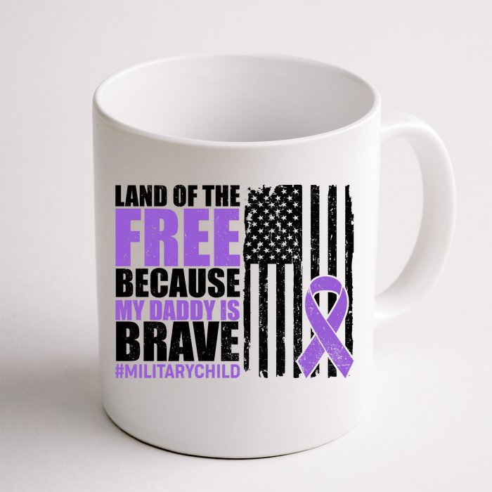 Land Of The Free Because My Daddy Is Brave #Militarychild Front & Back Coffee Mug