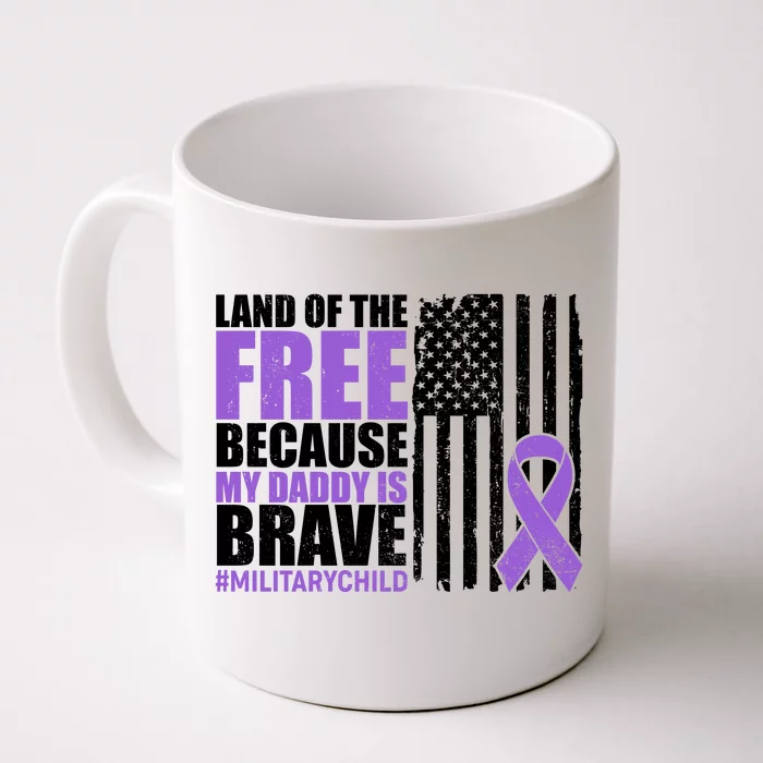 Land Of The Free Because My Daddy Is Brave #Militarychild Front & Back Coffee Mug