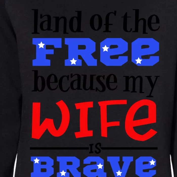 Land Of The Free Because My Wife Is Brave Proud Husband Funny Gift Womens California Wash Sweatshirt